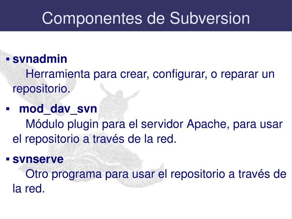 mod_dav_svn Módulo plugin para el servidor Apache, para usar el