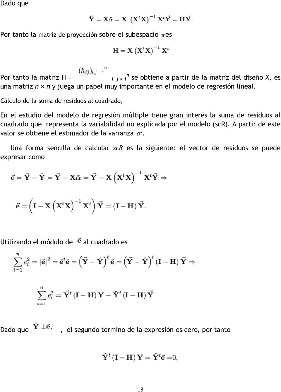 Cálculo de la suma de residuos al cuadrado, En el estudio del modelo de regresión múltiple tiene gran interés la suma de residuos al cuadrado que representa la variabilidad no