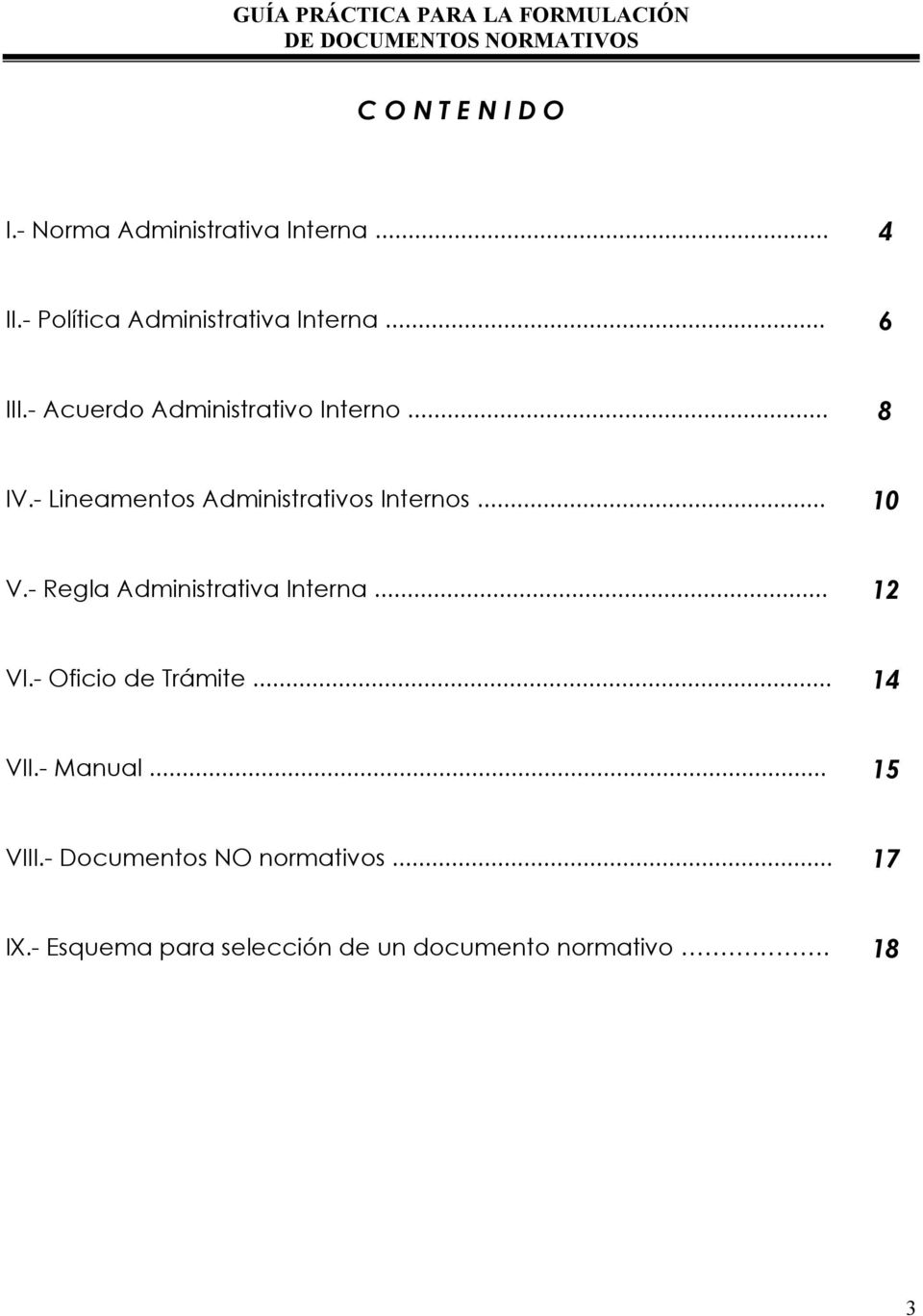 .. 10 V.- Regla Administrativa Interna... 12 VI.- Oficio de Trámite... 14 VII.- Manual.