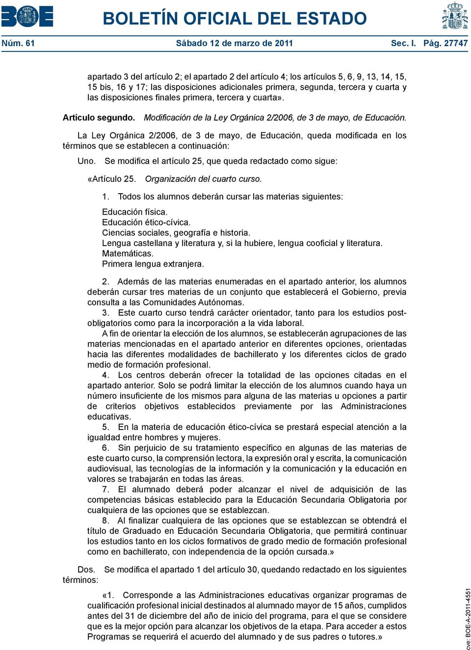 finales primera, tercera y cuarta». Artículo segundo. Modificación de la Ley Orgánica 2/2006, de 3 de mayo, de Educación.