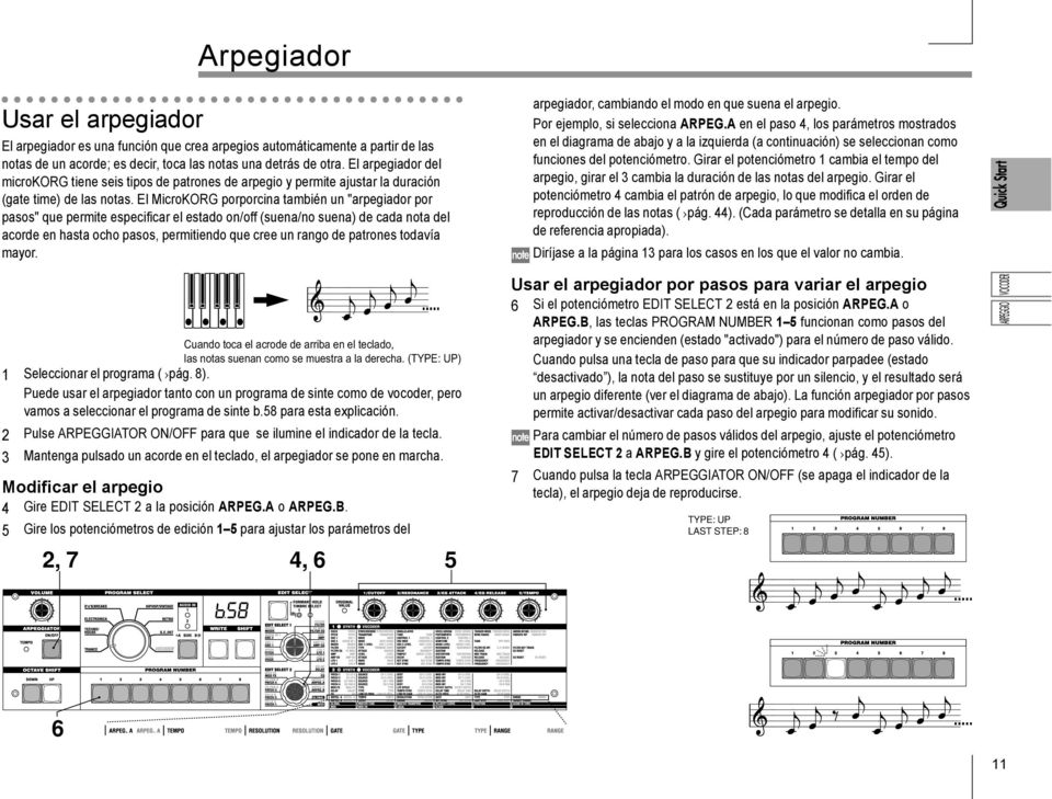 El MicroKORG porporcina también un "arpegiador por pasos" que permite especificar el estado on/off (suena/no suena) de cada nota del acorde en hasta ocho pasos, permitiendo que cree un rango de