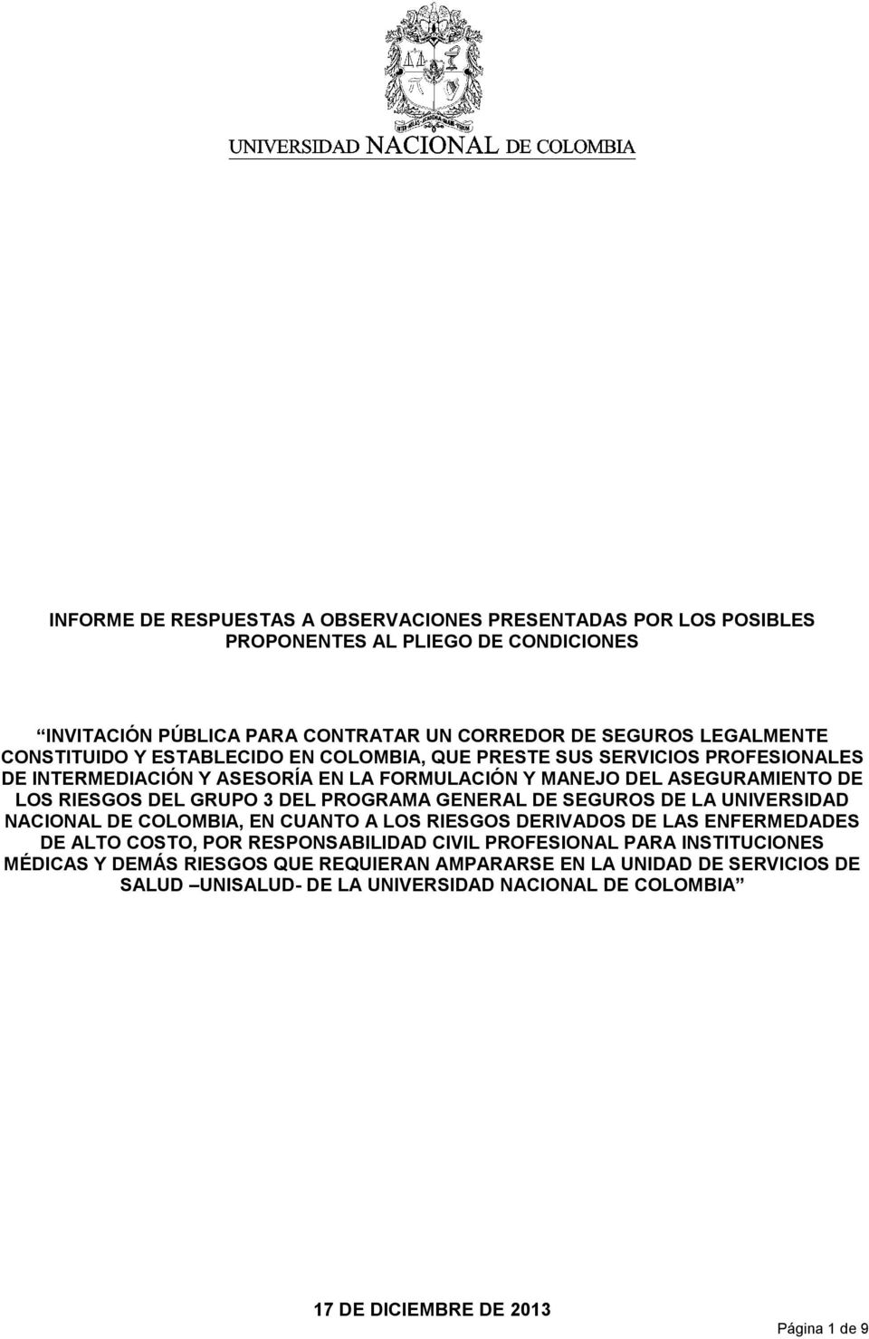 GRUPO 3 DEL PROGRAMA GENERAL DE SEGUROS DE LA UNIVERSIDAD NACIONAL DE COLOMBIA, EN CUANTO A LOS RIESGOS DERIVADOS DE LAS ENFERMEDADES DE ALTO COSTO, POR RESPONSABILIDAD