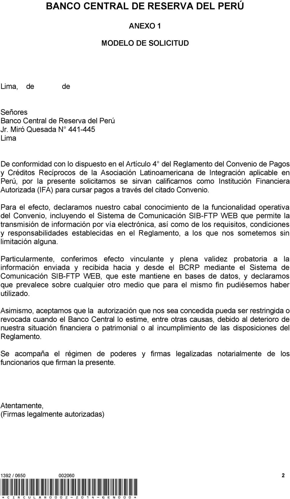 Perú, por la presente solicitamos se sirvan calificarnos como Institución Financiera Autorizada (IFA) para cursar pagos a través del citado Convenio.
