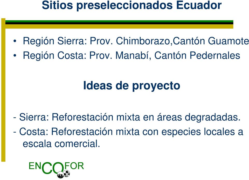 Manabí, Cantón Pedernales Ideas de proyecto - Sierra: