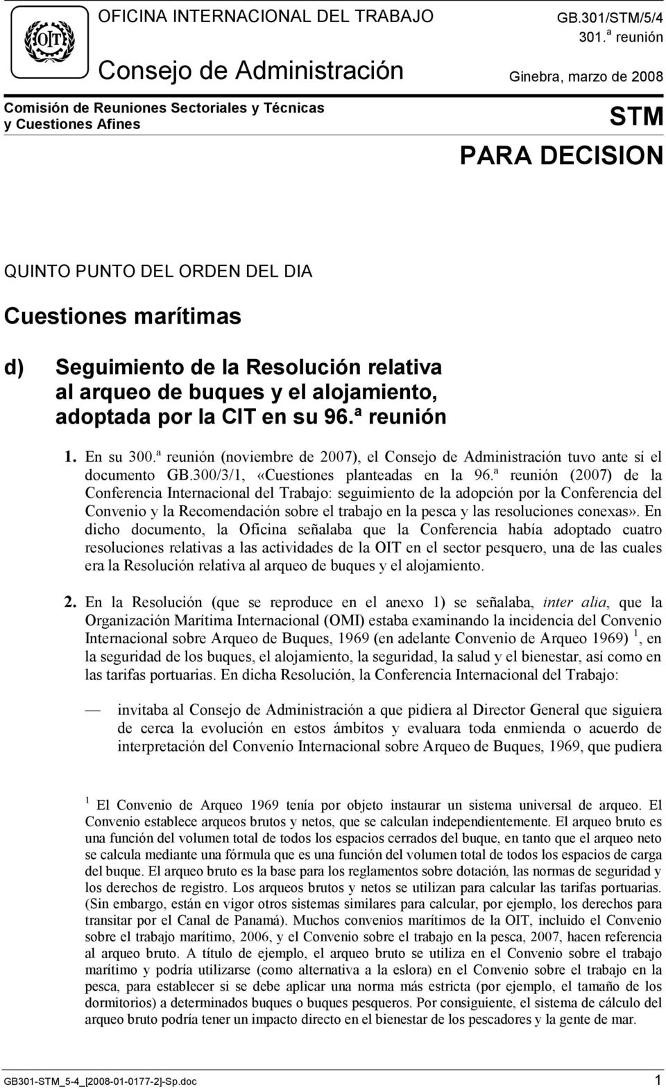 Seguimiento de la Resolución relativa al arqueo de buques y el alojamiento, adoptada por la CIT en su 96.ª reunión 1. En su 300.