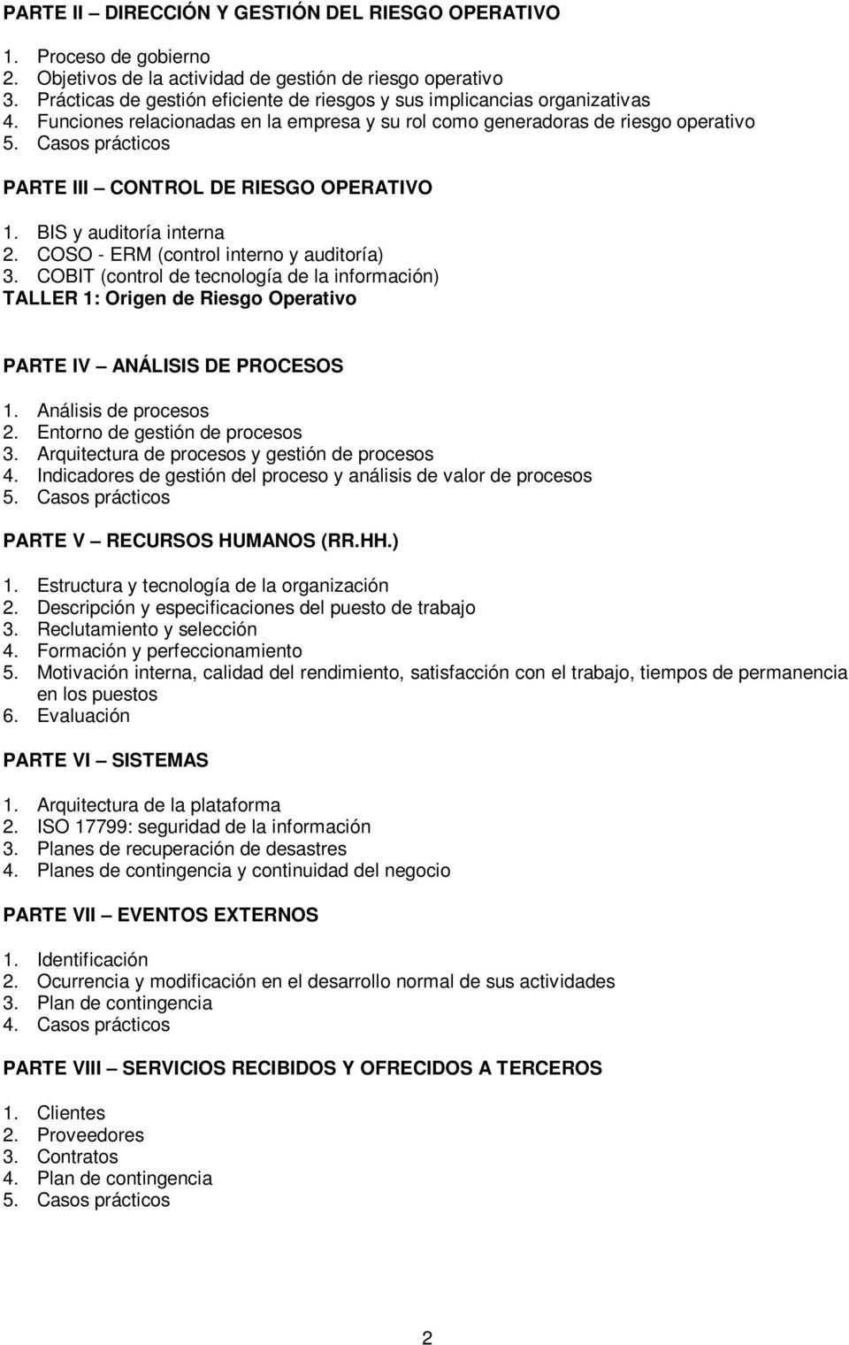 Casos prácticos PARTE III CONTROL DE RIESGO OPERATIVO 1. BIS y auditoría interna 2. COSO - ERM (control interno y auditoría) 3.