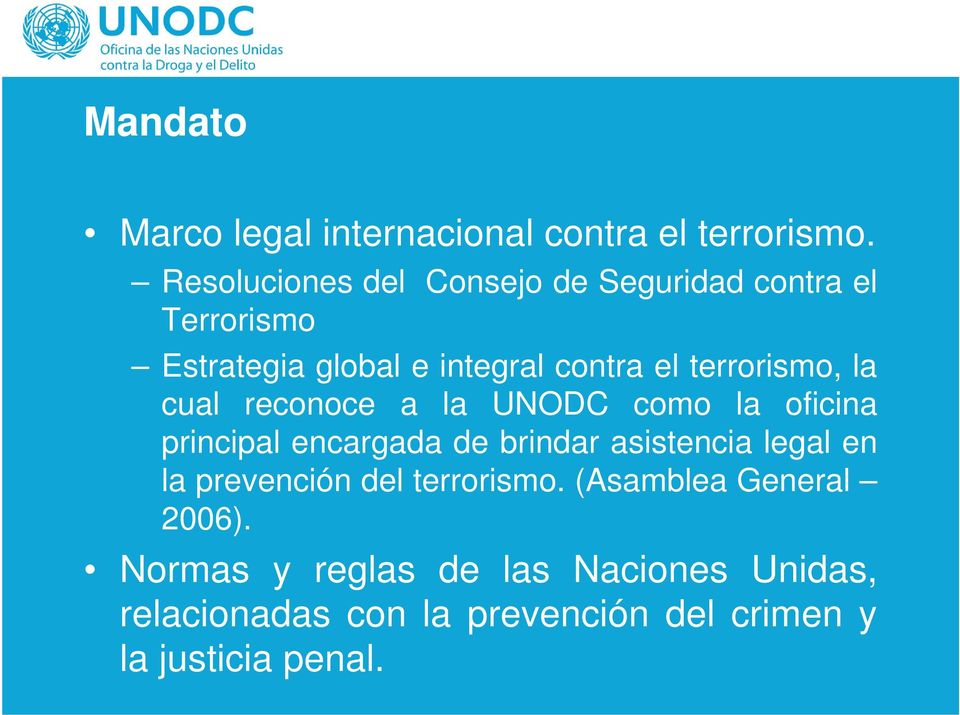 terrorismo, la cual reconoce a la UNODC como la oficina principal encargada de brindar asistencia legal