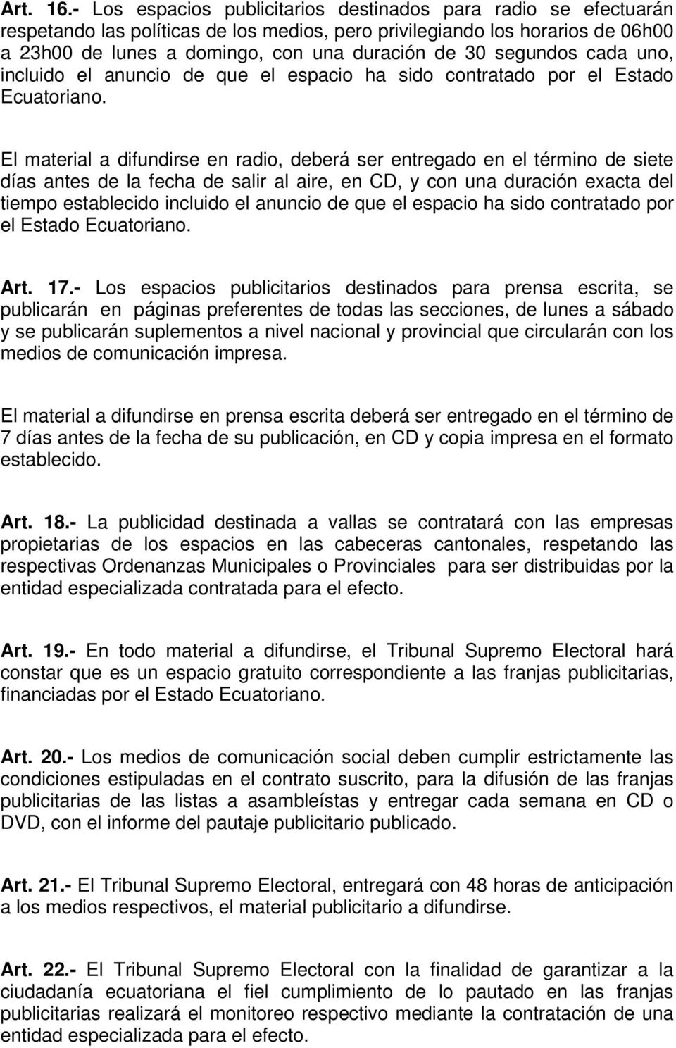 segundos cada uno, incluido el anuncio de que el espacio ha sido contratado por el Estado Ecuatoriano.