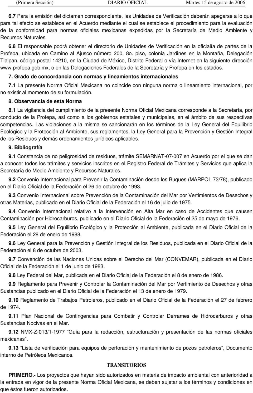 la evaluación de la conformidad para normas oficiales mexicanas expedidas por la Secretaría de Medio Ambiente y Recursos Naturales. 6.