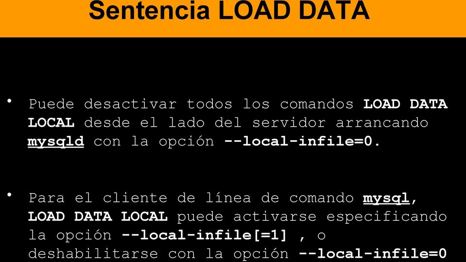 Para el cliente de línea de comando mysql, LOAD DATA LOCAL puede activarse