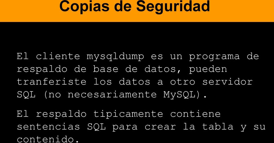 otro servidor SQL (no necesariamente MySQL).