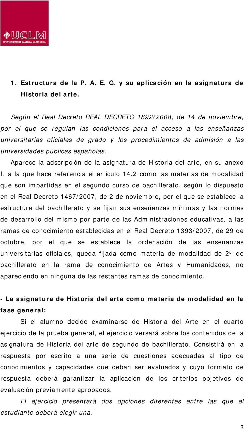 admisión a las universidades públicas españolas. Aparece la adscripción de la asignatura de Historia del arte, en su anexo I, a la que hace referencia el artículo 14.
