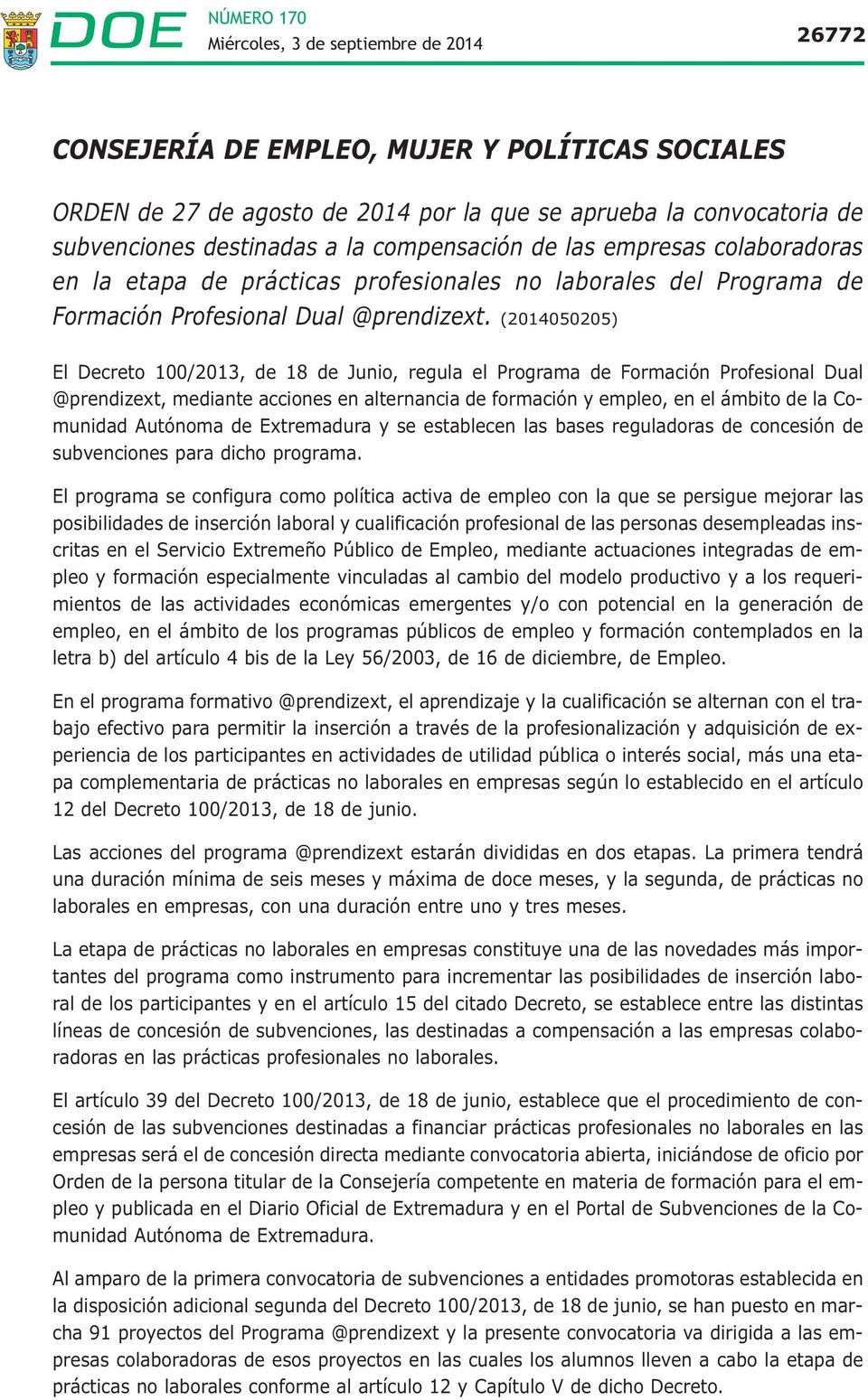 (2014050205) El Decreto 100/2013, de 18 de Junio, regula el Programa de Formación Profesional Dual @prendizext, mediante acciones en alternancia de formación y empleo, en el ámbito de la Comunidad