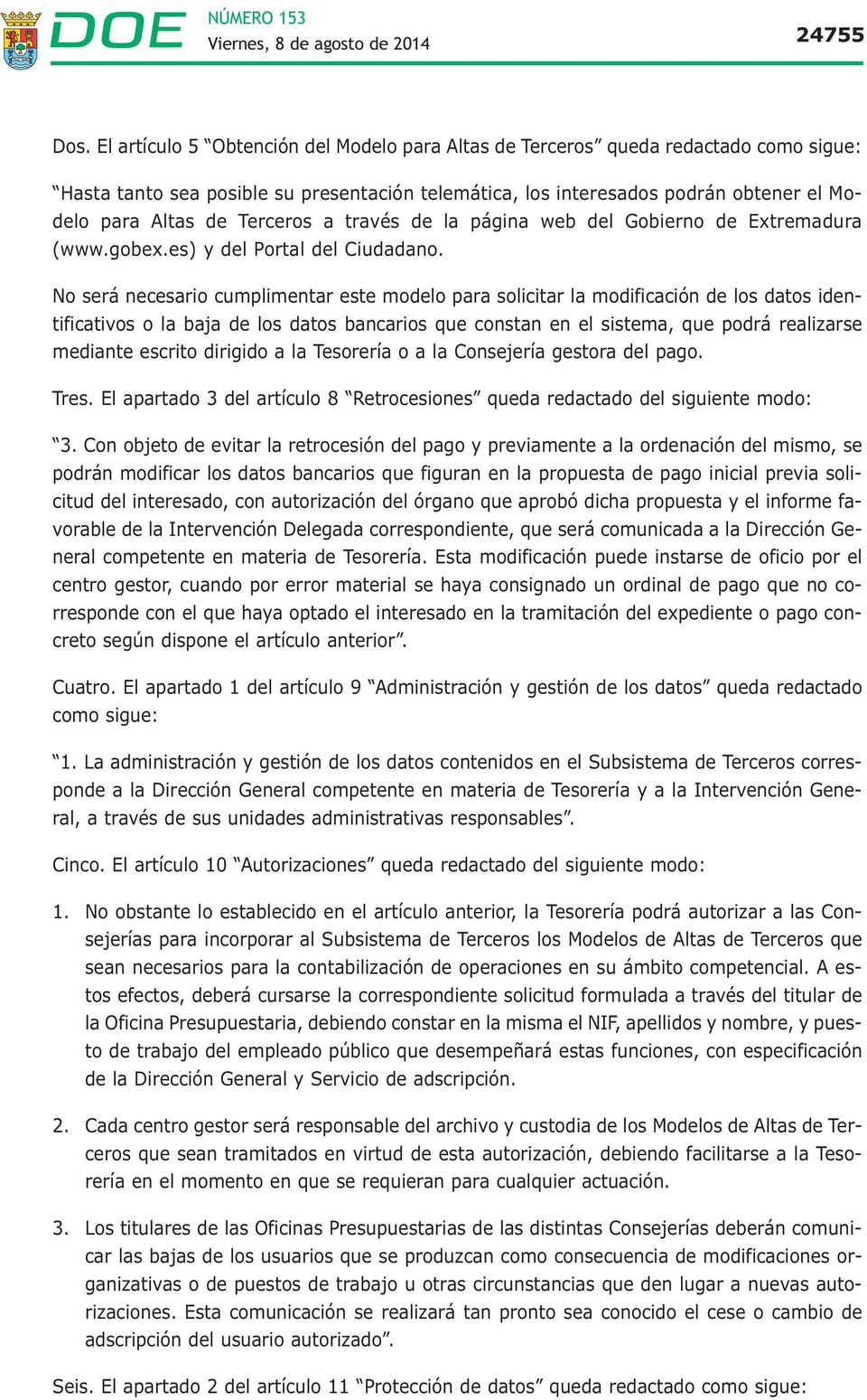 Terceros a través de la página web del Gobierno de Extremadura (www.gobex.es) y del Portal del Ciudadano.