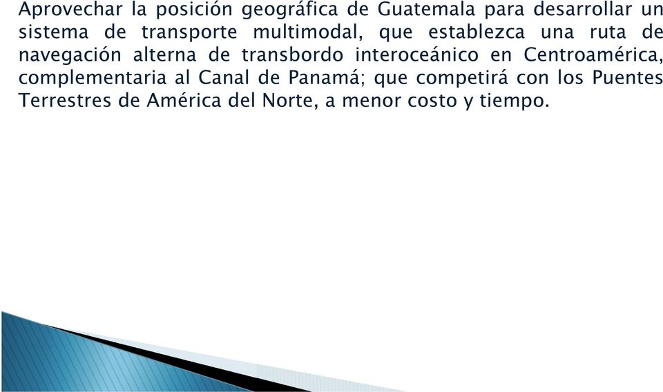 transbordo interoceánico en Centroamérica, complementaria al Canal de Panamá;