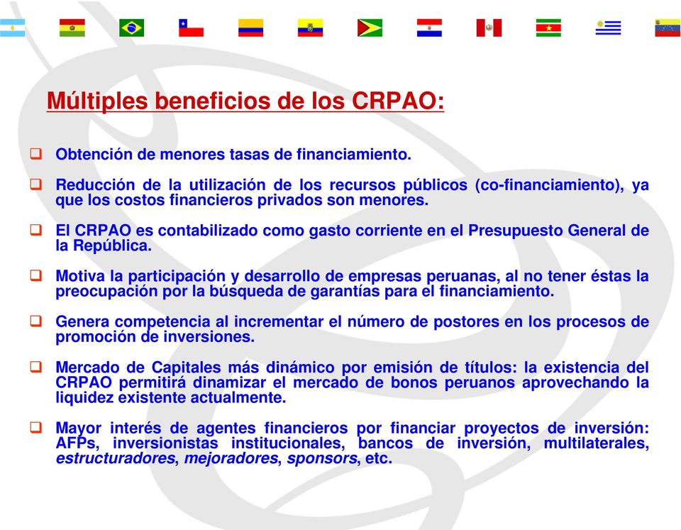 El CRPAO es contabilizado como gasto corriente en el Presupuesto General de la República.