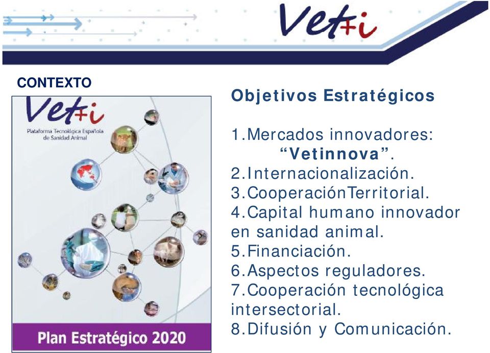 Capital humano innovador en sanidad animal. 5.Financiación. 6.