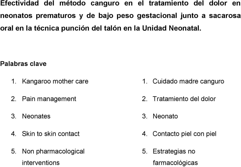 Kangaroo mother care 2. Pain management 3. Neonates 4. Skin to skin contact 5.