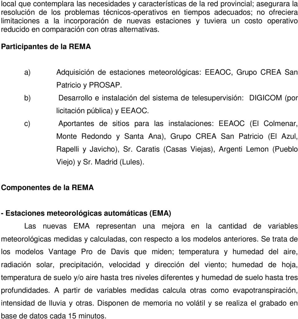 Participantes de la REMA a) Adquisición de estaciones meteorológicas: EEAOC, Grupo CREA San Patricio y PROSAP.