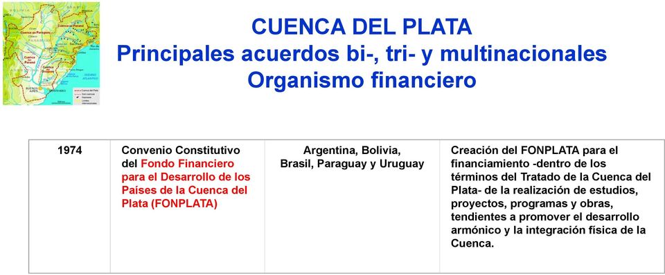 financiamiento -dentro de los términos del Tratado de la Cuenca del Plata- de la realización de estudios,
