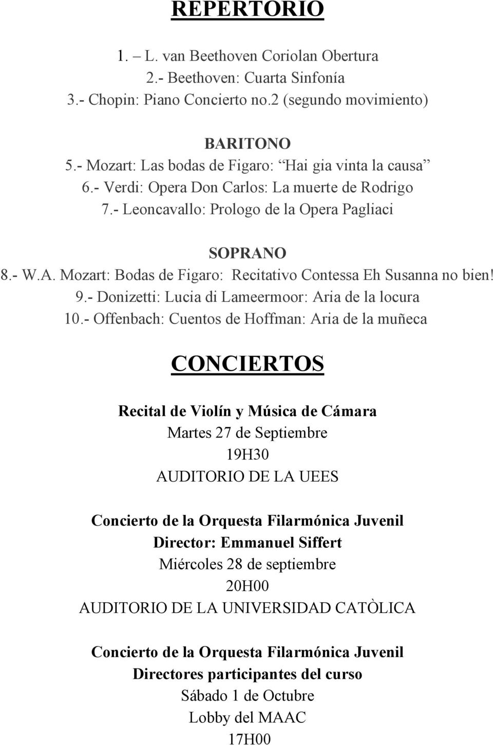 O 8.- W.A. Mozart: Bodas de Figaro: Recitativo Contessa Eh Susanna no bien! 9.- Donizetti: Lucia di Lameermoor: Aria de la locura 10.