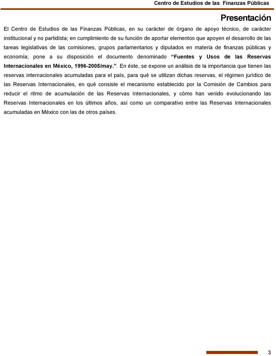 pone a su disposición el documento denominado Fuentes y Usos de las Reservas Internacionales en México, 1996-2005/may.