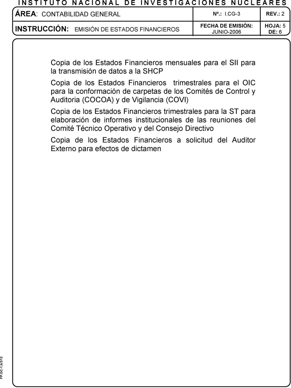 Vigilancia (COVI) Copia de los Estados Financieros trimestrales para la ST para elaboración de informes institucionales de las