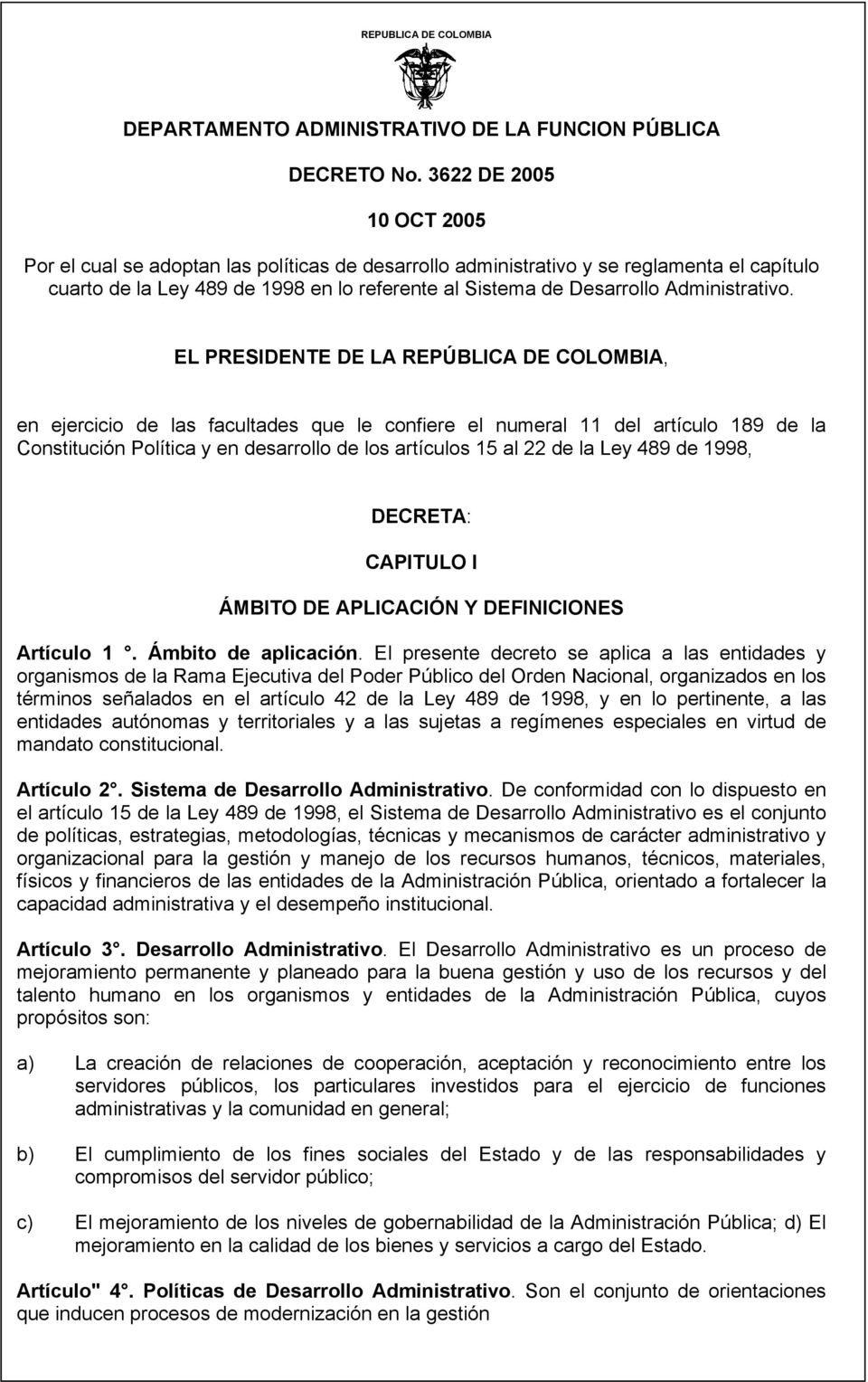 artículos 15 al 22 de la Ley 489 de 1998, DECRETA: CAPITULO I ÁMBITO DE APLICACIÓN Y DEFINICIONES Artículo 1. Ámbito de aplicación.