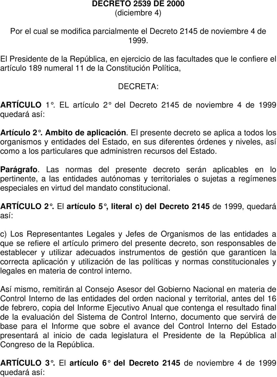 EL artículo 2 del Decreto 2145 de noviembre 4 de 1999 Artículo 2. Ambito de aplicación.
