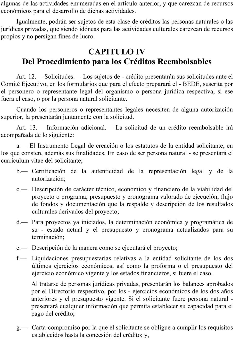 fines de lucro. 3BCAPITULO IV Del Procedimiento para los Créditos Reembolsables Art. 12. Solicitudes.