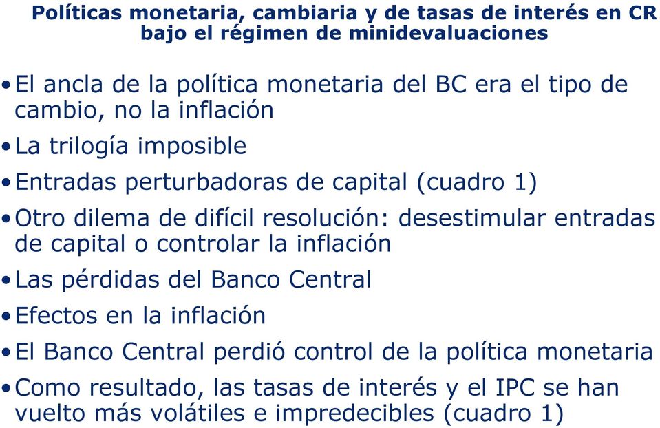 resolución: desestimular entradas de capital o controlar la inflación Las pérdidas del Banco Central Efectos en la inflación El Banco