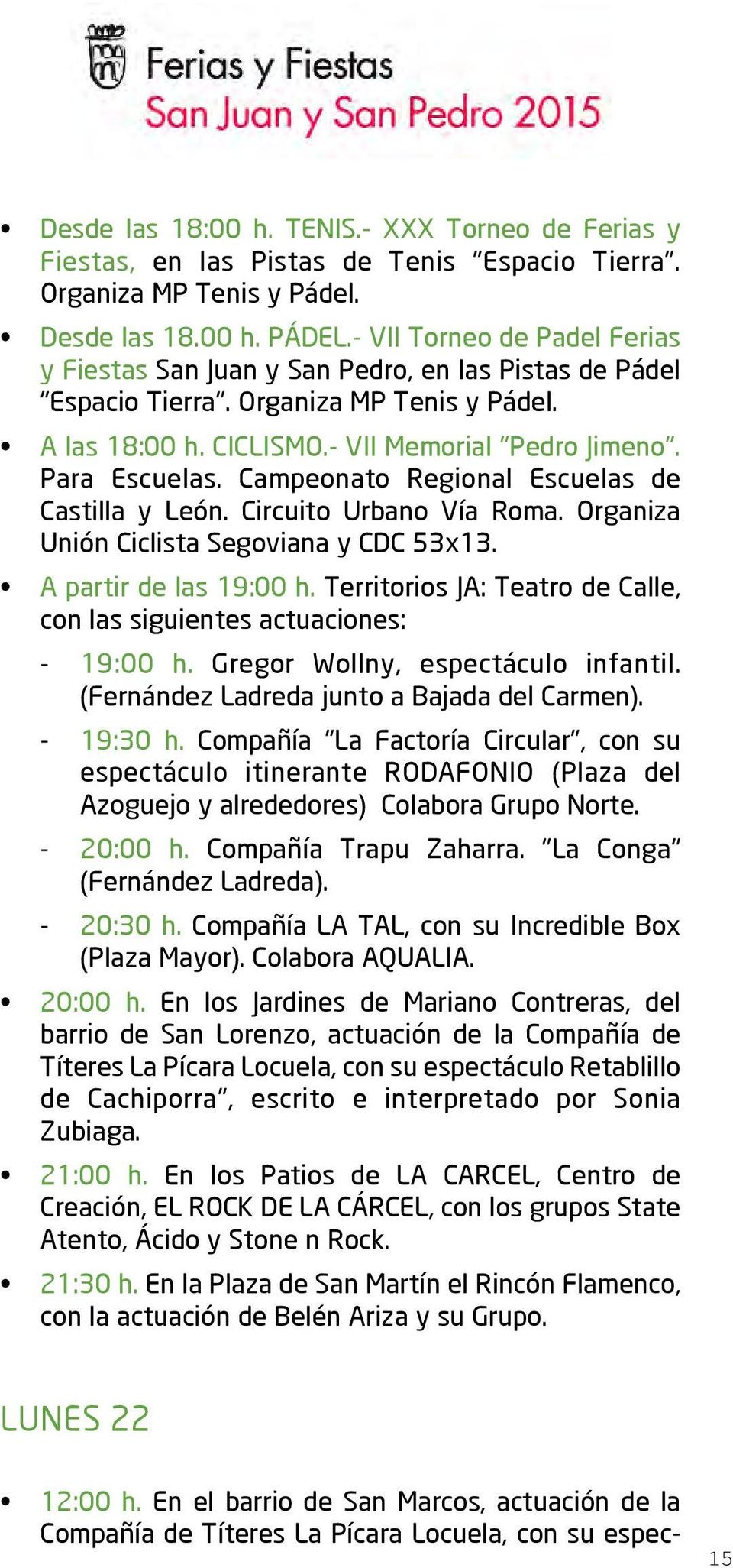 Campeonato Regional Escuelas de Castilla y León. Circuito Urbano Vía Roma. Organiza Unión Ciclista Segoviana y CDC 53x13. A partir de las 19:00 h.