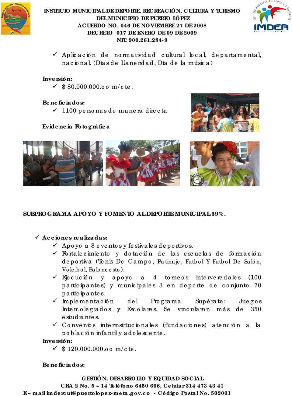 Fortalecimiento y dotación de las escuelas de formación deportiva (Tenis De Campo, Patinaje, Futbol Y Futbol De Salón, Voleibol, Baloncesto).