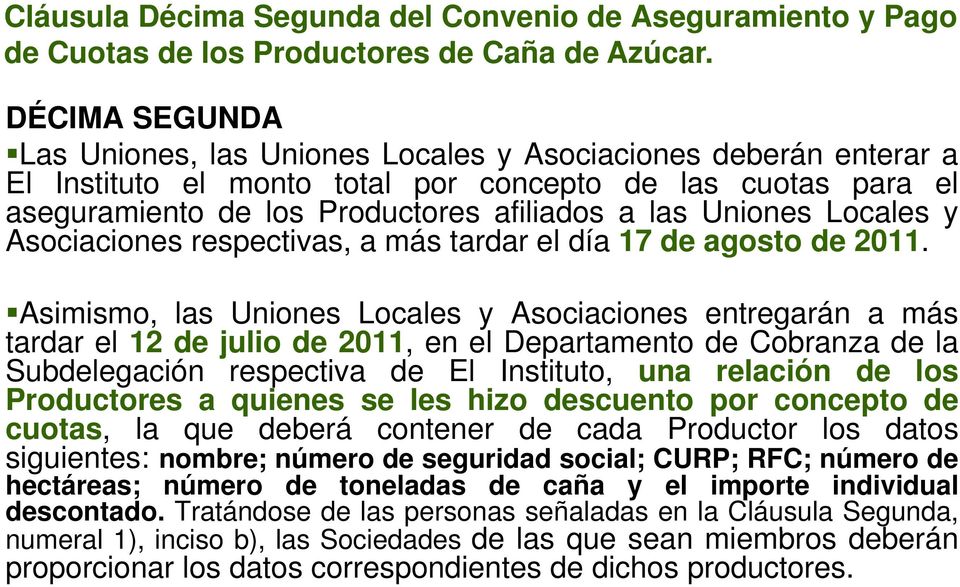 Uniones Locales y Asociaciones respectivas, a más tardar el día 17 de agosto de 2011.
