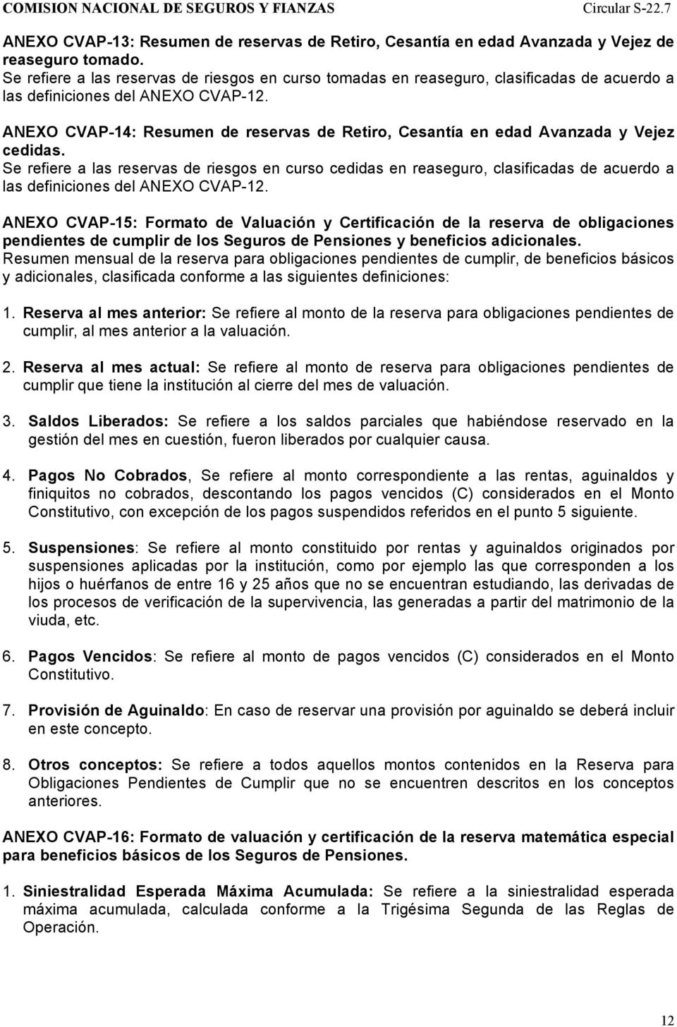 ANEXO CVAP-14: Resumen de reservas de Retiro, Cesantía en edad Avanzada y Vejez cedidas.