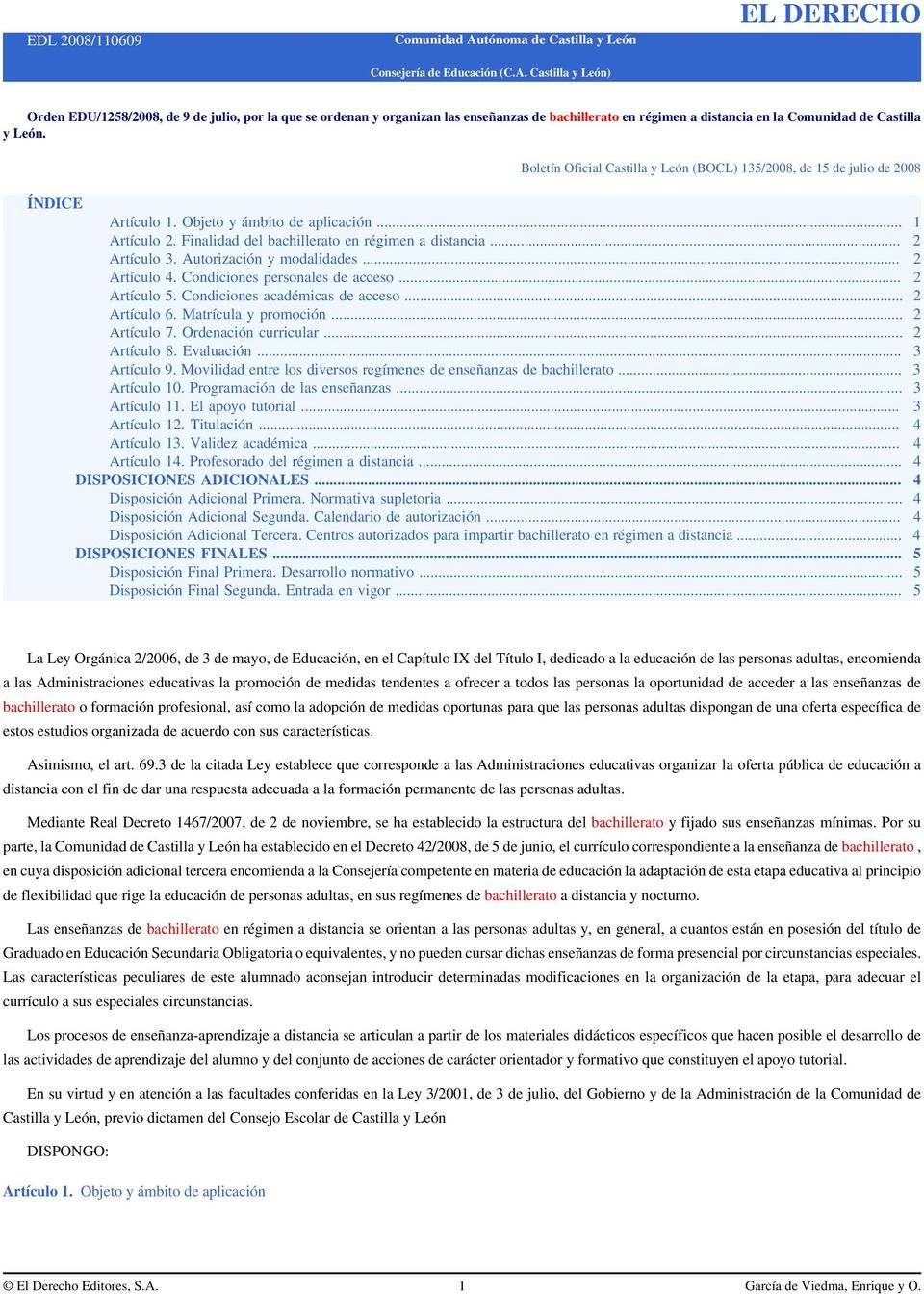 Castilla y León) EL DERECHO Orden EDU/1258/2008, de 9 de julio, por la que se ordenan y organizan las enseñanzas de bachillerato en régimen a distancia en la Comunidad de Castilla y León.