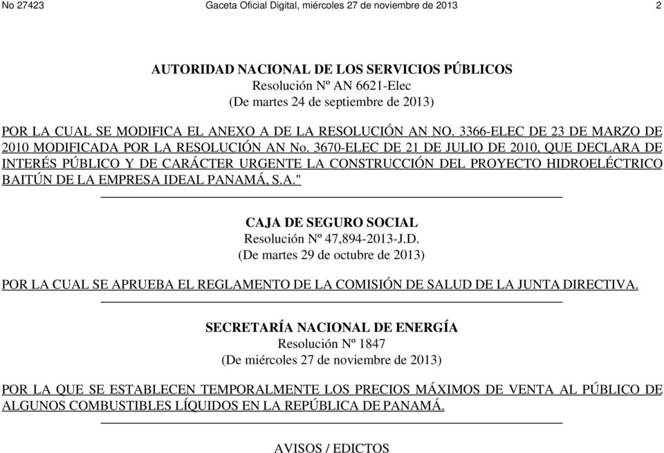 3670-ELEC DE 21 DE JULIO DE 2010, QUE DECLARA DE INTERÉS PÚBLICO Y DE CARÁCTER URGENTE LA CONSTRUCCIÓN DEL PROYECTO HIDROELÉCTRICO BAITÚN DE LA EMPRESA IDEAL PANAMÁ, S.A." CAJA DE SEGURO SOCIAL Resolución Nº 47,894-2013-J.