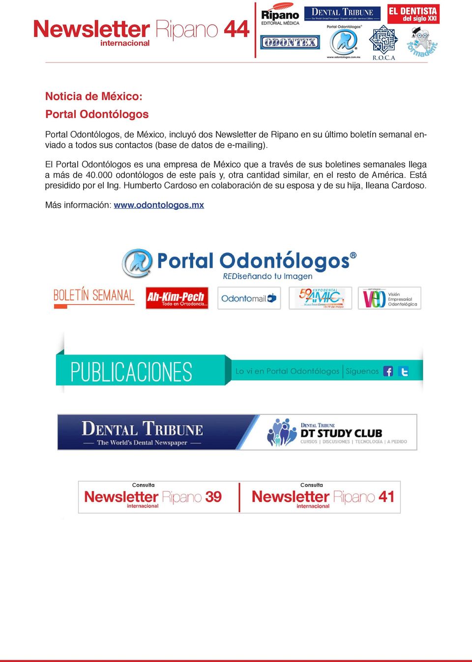 El Portal Odontólogos es una empresa de México que a través de sus boletines semanales llega a más de 40.