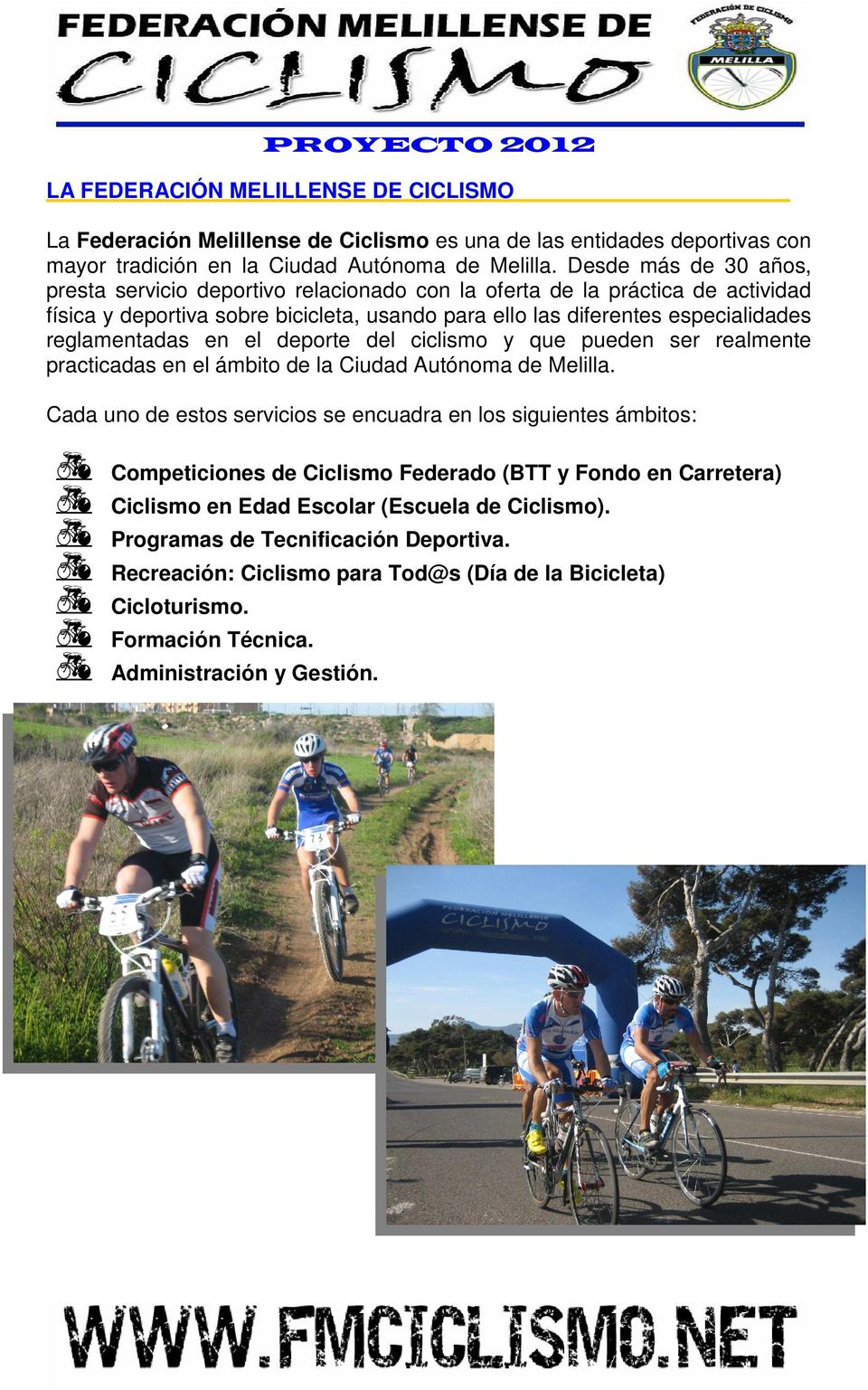 en el deporte del ciclismo y que pueden ser realmente practicadas en el ámbito de la Ciudad Autónoma de Melilla.