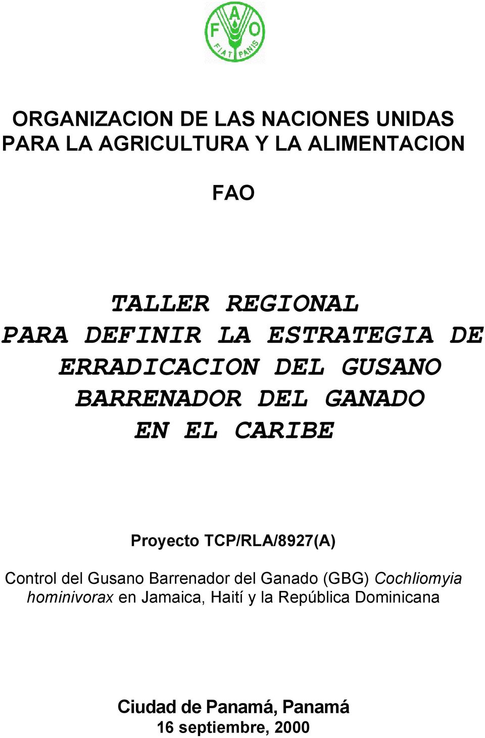 EN EL CARIBE Proyecto TCP/RLA/8927(A) Control del Gusano Barrenador del Ganado (GBG)