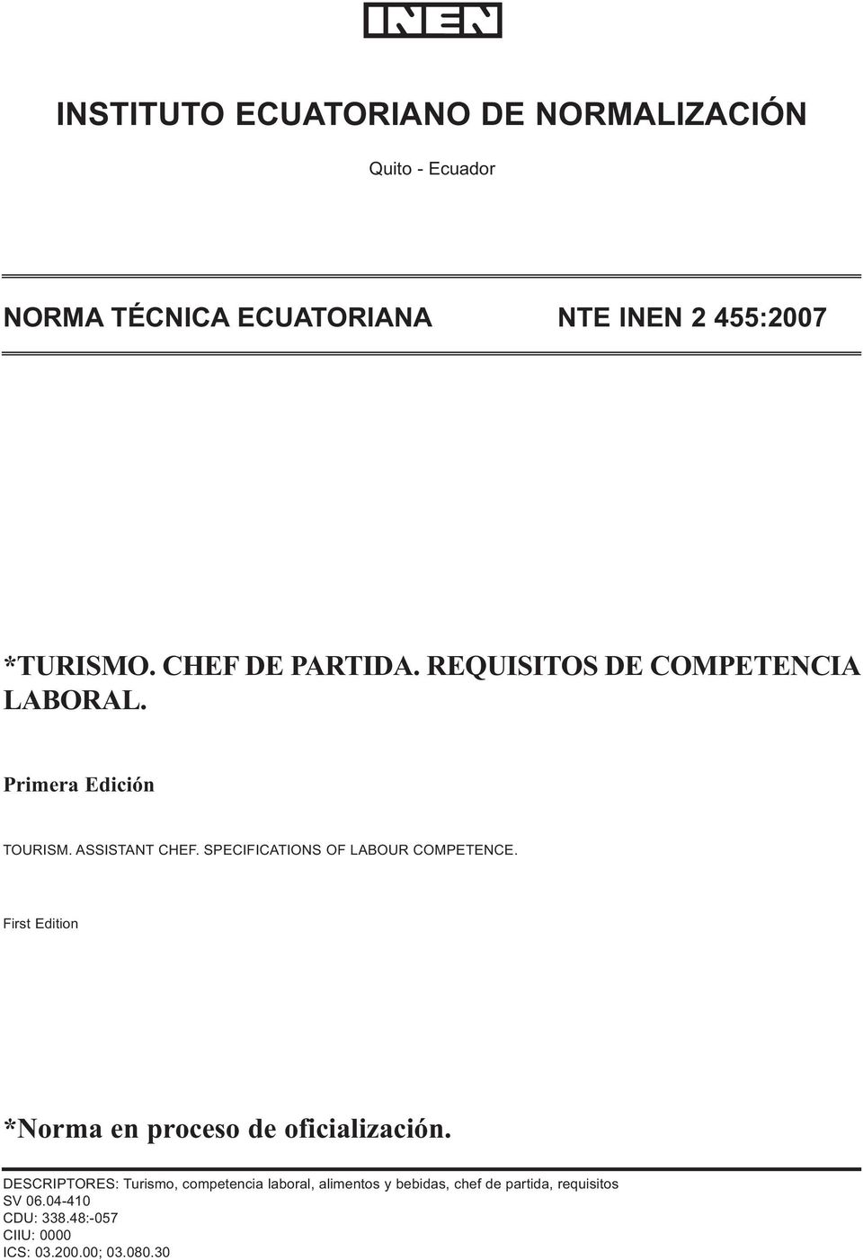 SPECIFICATIONS OF LABOUR COMPETENCE. First Edition *Norma en proceso de oficialización.