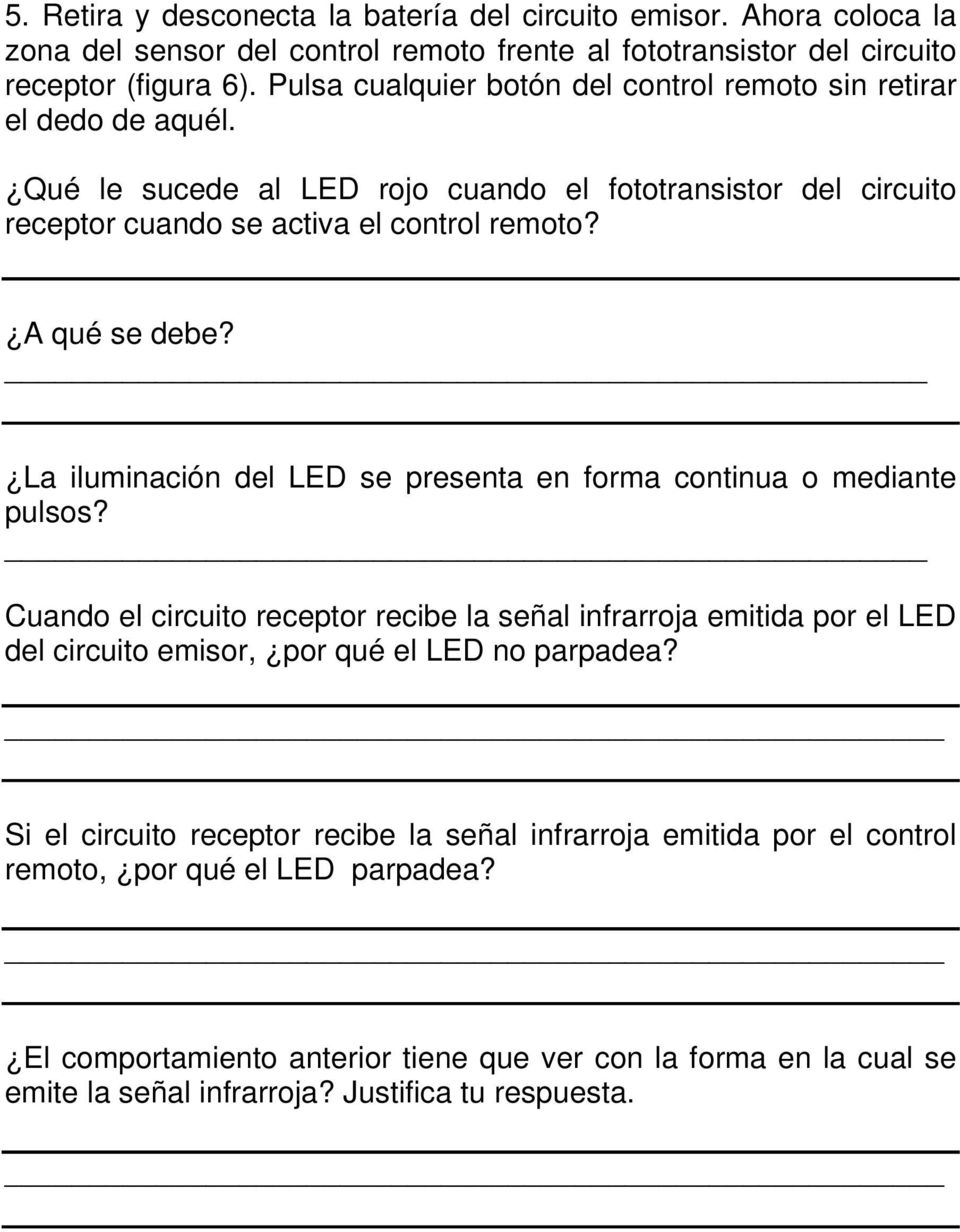 La iluminación del LED se presenta en forma continua o mediante pulsos? Cuando el circuito receptor recibe la señal infrarroja emitida por el LED del circuito emisor, por qué el LED no parpadea?