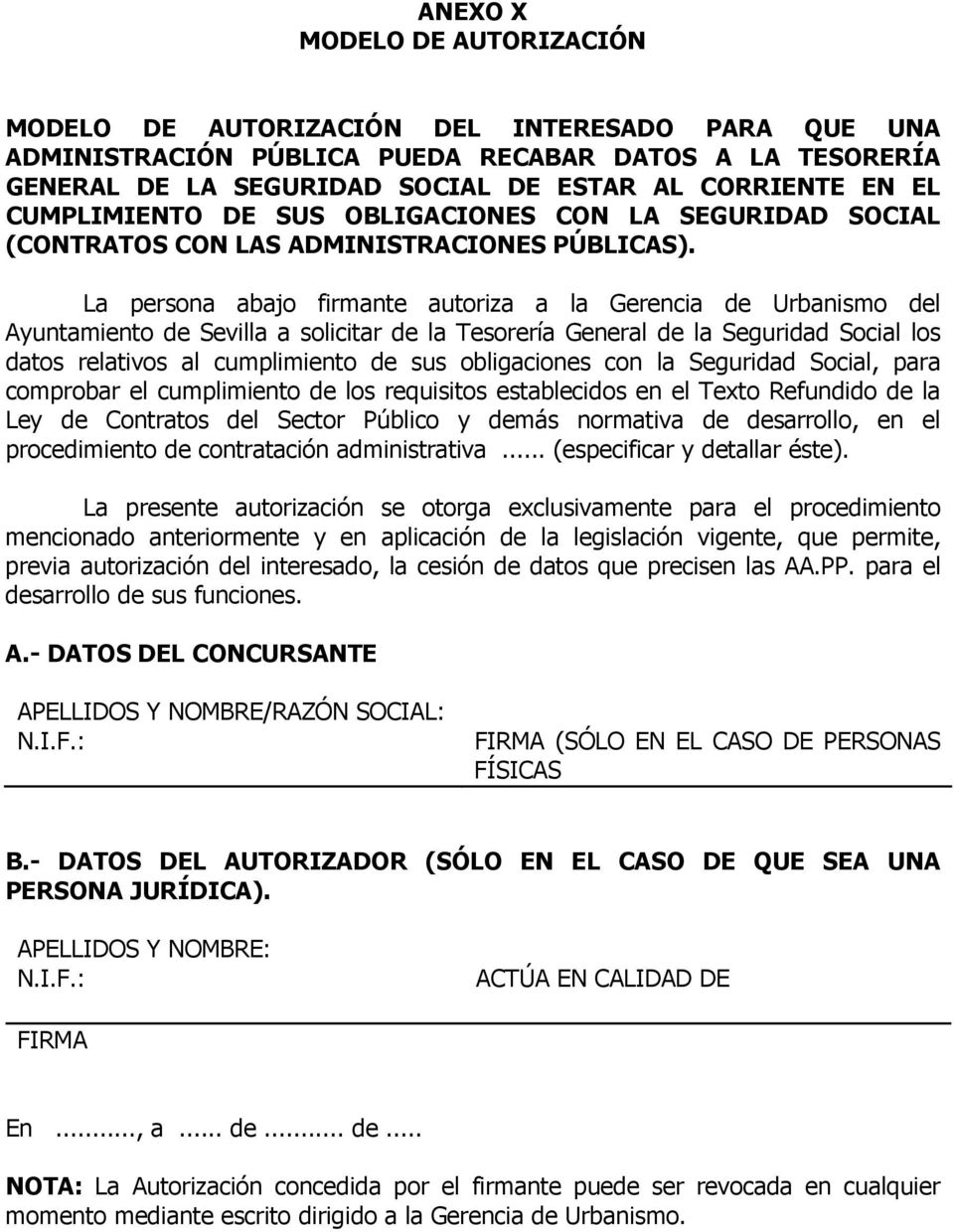 La persona abajo firmante autoriza a la Gerencia de Urbanismo del Ayuntamiento de Sevilla a solicitar de la Tesorería General de la Seguridad Social los datos relativos al cumplimiento de sus