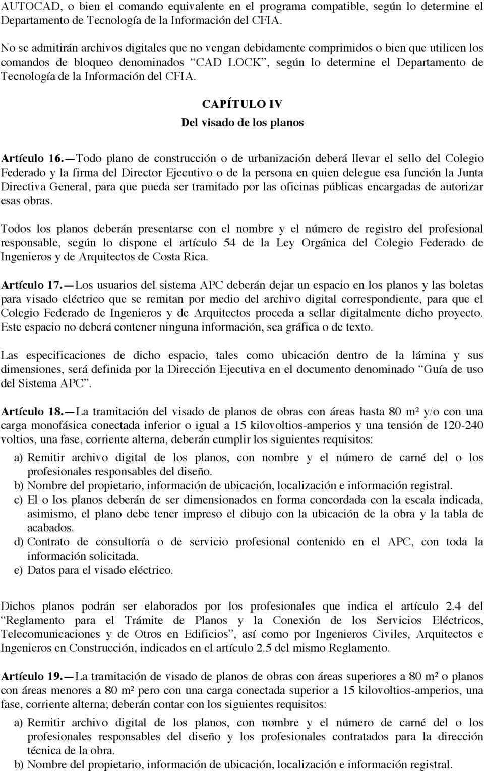 Información del CFIA. CAPÍTULO IV Del visado de los planos Artículo 16.