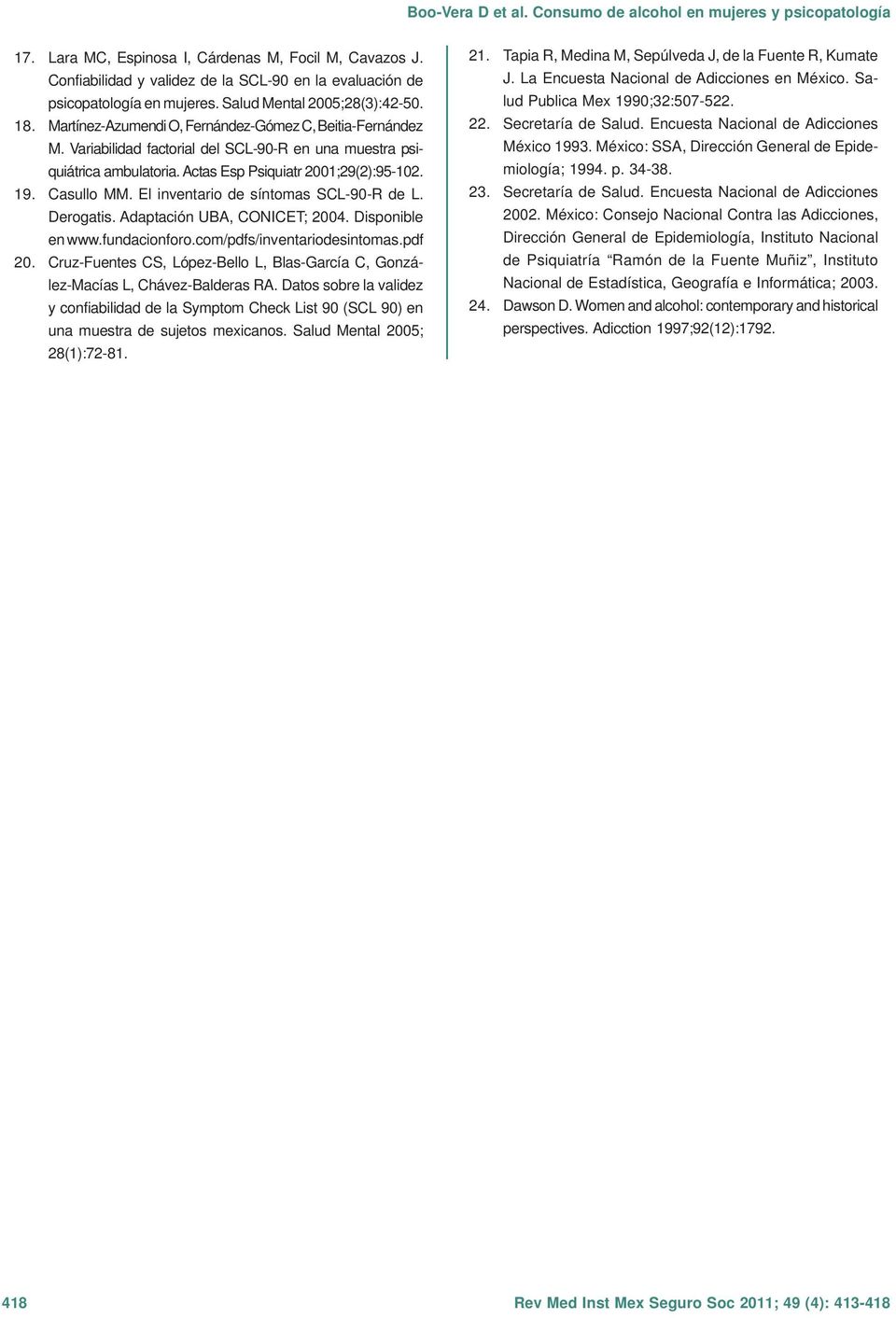 El inventario de síntomas SCL-90-R de L. Derogatis. Adaptación UBA, CONICET; 2004. Disponible en www.fundacionforo.com/pdfs/inventariodesintomas.pdf 20.