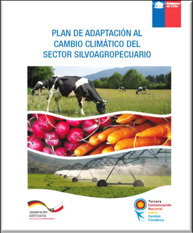 Planes Sectoriales de Adaptación al Cambio Climático en Chile El Plan de Adaptación al Cambio Climático del Sector Silvoagropecuario es el primer Plan chileno de la serie de los 9 Planes Sectoriales.