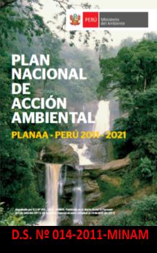PLANAA Perú 2011-2021 El PLANAA es un instrumento de planificación ambiental nacional a largo plazo, el cual