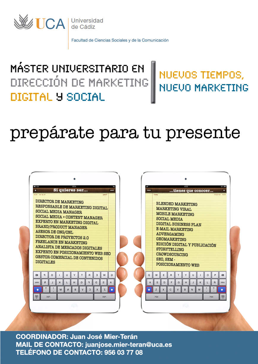 Nuevo Master en Dirección de Marketing Digital y Social 6 de julio de 2013 El próximo curso 2013/14 comenzará el
