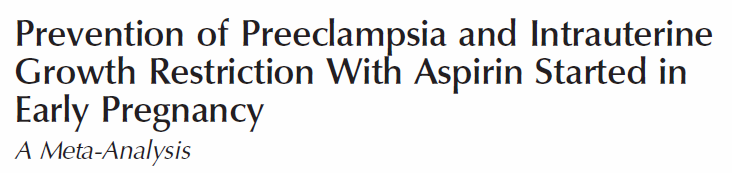 Aspirina: Prevención de preeclampsia y RCIU AAS 16 semanas Reducción PE RR 0,47 (0,34 0,65) Reducción RCIU RR 0,44 (0,30 0,65) AAS > 16 semanas