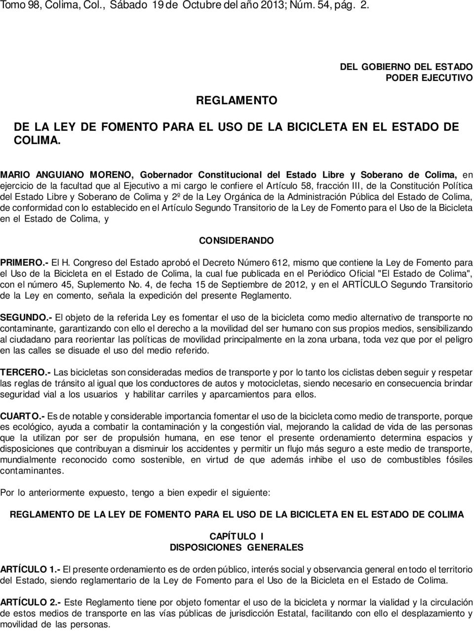 Constitución Política del Estado Libre y Soberano de Colima y 2º de la Ley Orgánica de la Administración Pública del Estado de Colima, de conformidad con lo establecido en el Artículo Segundo